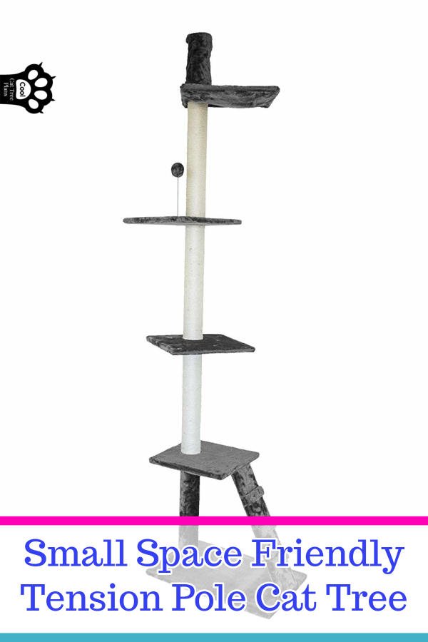 A small space friendly tension pole cat tree could be the solution for your small house.  It's a good choice for those with apartments or condos, even studio apartments might find good use with this.