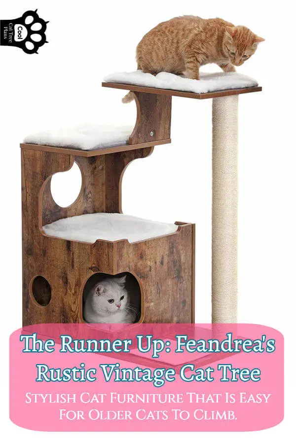 The Runner Up:  Feandrea's rustic vintage cat tree.  It's a well designed cat tree for senior cats, it's steps are spaced well for easy mobility and it has cozy spots to lay, all while still looking stylish.