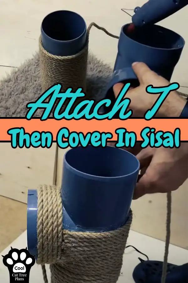 Attaching the "T" pipe to your pvc cat tree and covering it in sisal rope.
